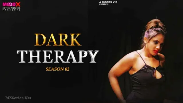 Dark Therapy S2 Moodx hot web series XXX Video